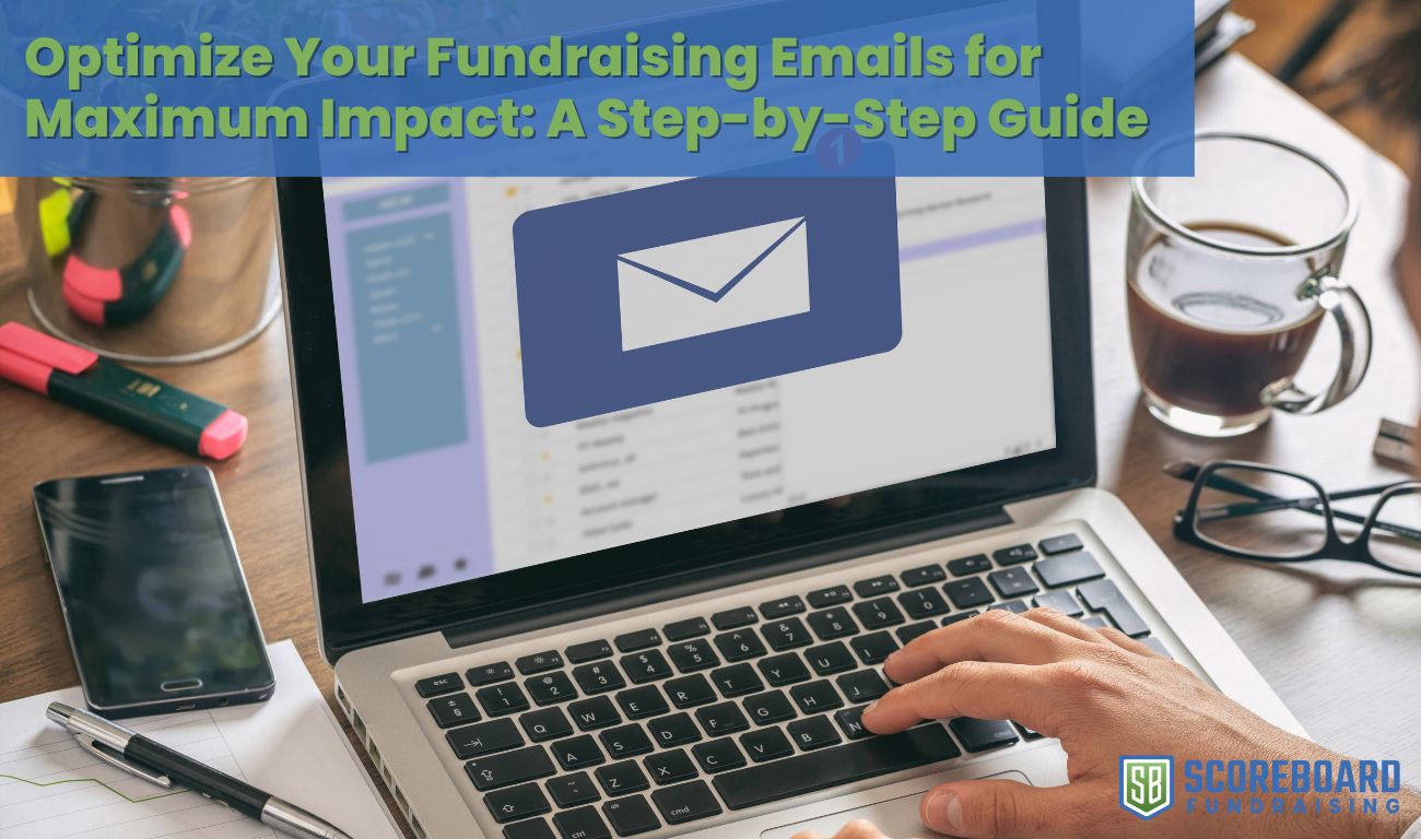 Optimize Your Fundraising Emails for Maximum Impact A Step by Step Guide